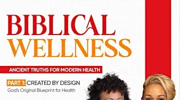 BIBLICAL WELLNESS: Ancient Truths for Modern Health