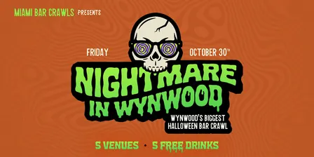 Nightmare in Wynwood - Halloween Bar Crawl - DAY ONE (Friday, October 30th)
