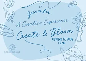 Create & Bloom at Roosevelt Skye