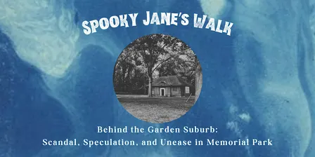 Behind the Garden Suburb: Scandal, Speculation, and Unease in Memorial Park