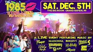 The 1985 - Totally 80’s Mixtape LIVE! @ The Big Room | Grand Rapids, MI