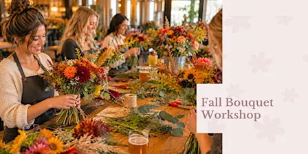 Fall Bouquet Workshop at Pee-Pa's Garage