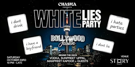 CHASKA Presents: WHITE LIES PARTY - Bollywood Fusion at Story Toronto