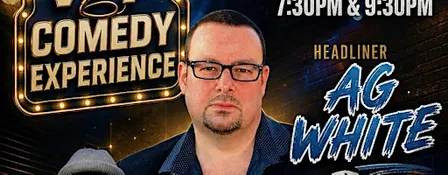 VIP COMEDY EXPERIENCE WITH AG WHITE AND FRIENDS SATURDAY SEPTEMBER 26TH