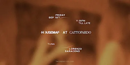 HOUSEMAF AT GATTOPARDO