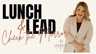 Lunch and Lead: Check the Mirror