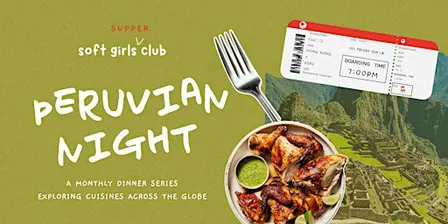 PERUVIAN NIGHT | SOFT GIRLS (SUPPER) CLUB