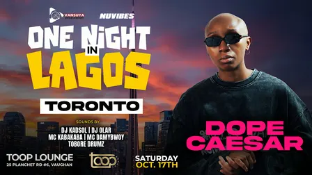 DOPE CAESAR LIVE IN TORONTO --- ONE NIGHT IN LAGOS