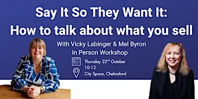 Say It So They Want It: How to Talk About What You Sell