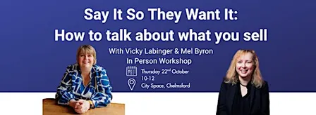 Say It So They Want It: How to Talk About What You Sell