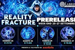 Reality Fracture *Prerelease* - Venerdi h 21:15