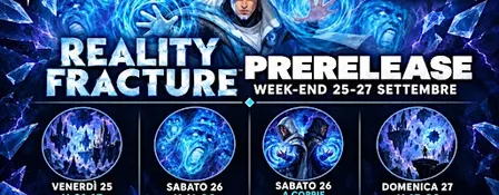 Reality Fracture *Prerelease* - Sabato h 11:00