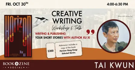 “Write & Publish Your Short Story”: A Writing Workshop & Talk with Xu Xi