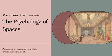 The Austin Salon Presents: The Psychology of Spaces