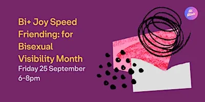 Bi+ Joy Speed Friending: for Bisexual Visibility Month