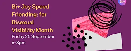 Bi+ Joy Speed Friending: for Bisexual Visibility Month