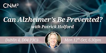 CNM Ireland: Can Alzheimer’s Be Prevented? Mon 12th Oct, 6.30-8.30pm