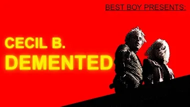 BEST BOY MAGAZINE PRESENTS: CECIL B. DEMENTED