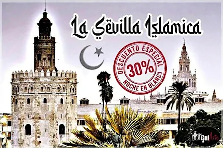 La Sevilla Islámica ESPECIAL NOCHE EN BLANCO (30% DESCUENTO)