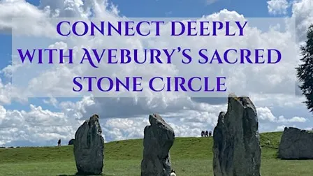 Connecting with Avebury and the Sacred Stones