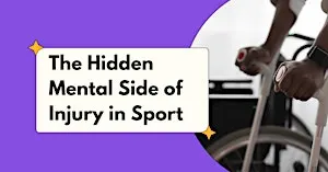 The Hidden Mental Side of Injury in Sport