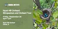 Hazel Hill Orchard: Silvopasture and Orchard Tour