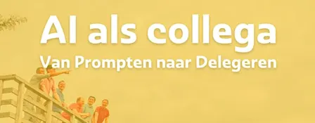 AI als Collega: Van Prompten naar Delegeren - Pilot