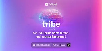 Tribe #27 - Se l’AI può fare tutto, noi cosa faremo?