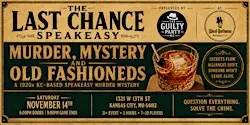 The Guilty Party Presents: The Last Chance | A 1920s Murder Mystery