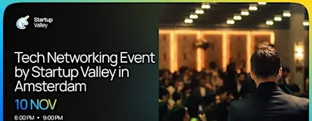 Tech Networking Event by Startup Valley in Amsterdam