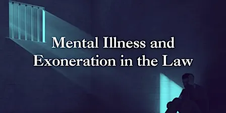 Mental Illness and Exoneration in the Law