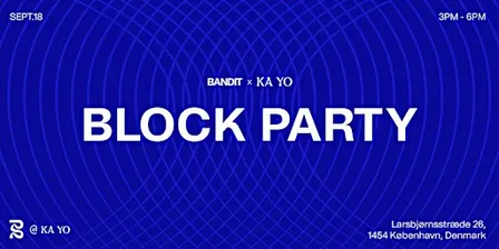 Bandit x Ka Yo: Copenhagen Afternoon Block Party