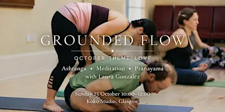 Grounded Flow: Ashtanga • Breathwork • Meditation October Theme: Love