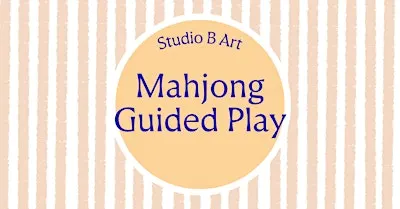 Mahjong in the Studio:  Guided & Open Play