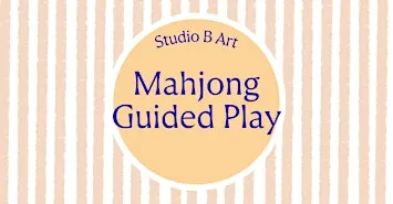 Mahjong in the Studio: Guided & Open Play