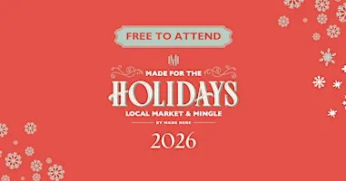 Made for the Holidays Local Market & Mingle 2026 - 4th Annual