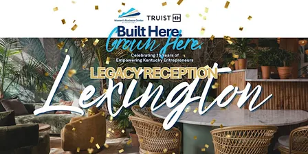 Built Here. Grown Here |  WBC 15 Year Anniversary Reception Lexington