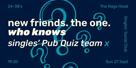 24-38 Singles' Pub Quiz teams X Singles' Social Club | Rochester | Prelude*