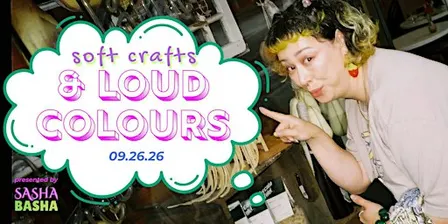 Soft Crafts & Loud Colours: Presented by Sasha Basha