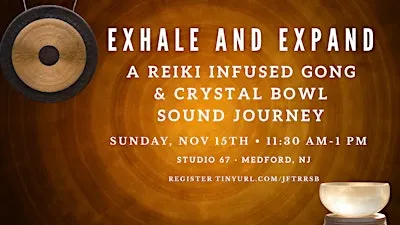 Exhale & Expand: A Reiki Infused Gong & Crystal Bowl Sound Bath