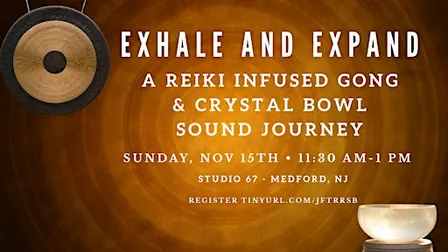 Exhale & Expand: A Reiki Infused Gong & Crystal Bowl Sound Bath