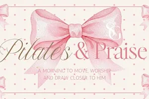 Pilates, Praise & Matcha!