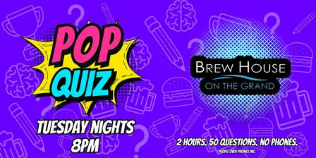 Fergus Ontario- POP QUIZ Tuesday @ Brew House on the Grand
