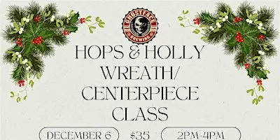 Hops & Holly Wreath/Centerpiece Class