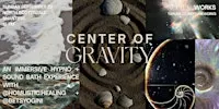 CENTER OF GRAVITY | HYPNO + SOUND BATH | NEPTUNE WORKS