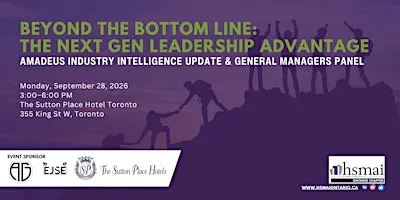 HSMAI Ontario: Beyond the Bottom Line: The Next Gen Leadership Advantage