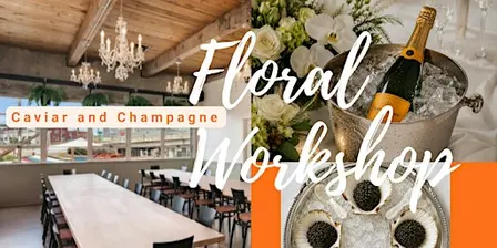 Holiday Flower Arrangement Workshop With Caviar and Champagne