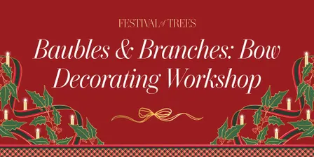 *New* Baubles & Branches - Holiday Bow Decorating Workshop