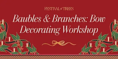 *New* Baubles & Branches - Holiday Bow Decorating Workshop
