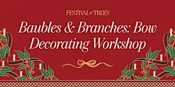 *New* Baubles & Branches - Holiday Bow Decorating Workshop